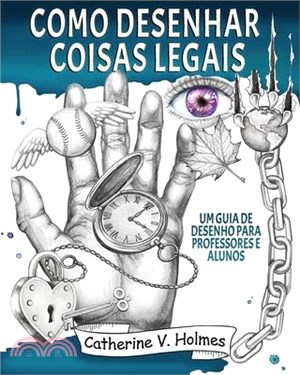 Como desenhar coisas legais: um guia de desenho para professores e alunos