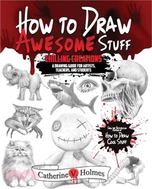 How to Draw Awesome Stuff: Chilling Creations: A Drawing Guide for Teachers and Students