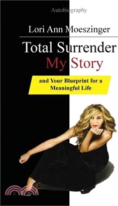 Total Surrender: My Story and Your Blueprint for a Meaningful Life