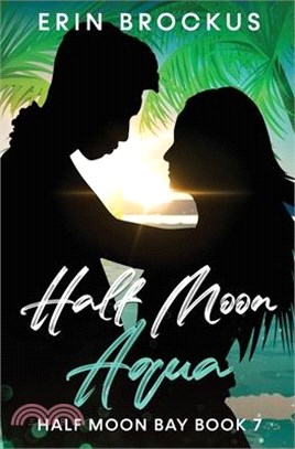 Half Moon Aqua: Half Moon Bay Book 7