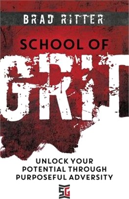 School of Grit: Unlock Your Potential Through Purposeful Adversity