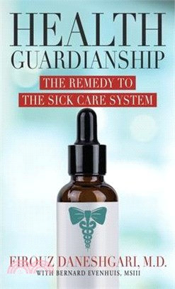 Health Guardianship: The Remedy to the Sick Care System