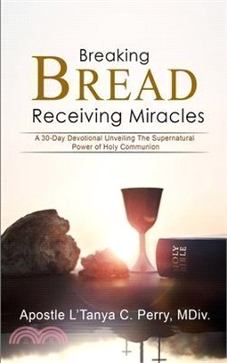 Breaking Bread: Recieving Miracles!
