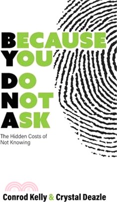 Because You Do Not Ask: The Hidden Costs of Not Knowing