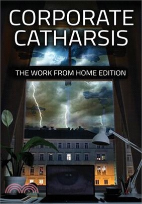 Corporate Catharsis: The Work From Home Edition