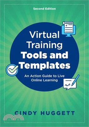 Virtual Training Tools and Templates: An Action Guide to Live Online Learning