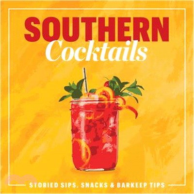 Southern Cocktails: Storied Sips, Snacks, and Barkeep Tips