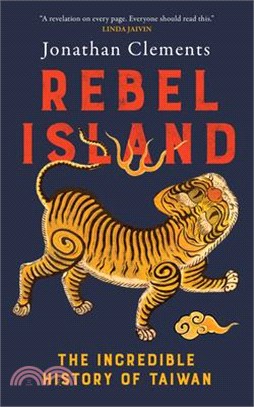 Rebel Island: The Incredible History of Taiwan