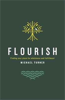 Flourish: Finding Your Place For Wholeness And Fulfillment
