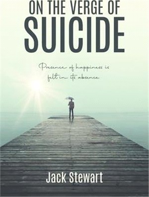On the Verge of Suicide: Presence of Happiness is Felt in its Absence