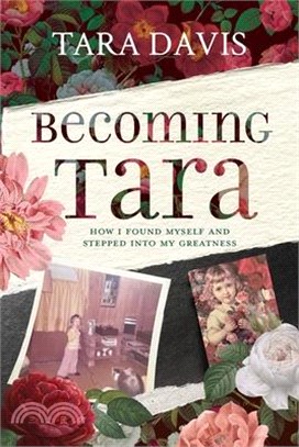 Becoming Tara: How I Found Myself and Stepped Into My Greatness