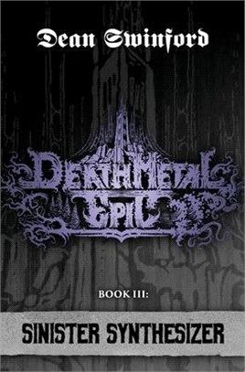 Death Metal Epic (Book Three: Sinister Synthesizer)