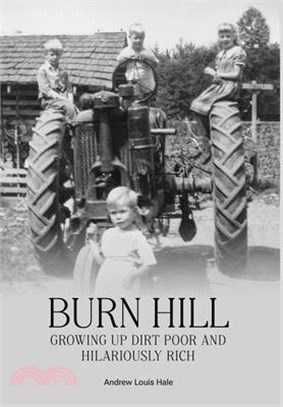 Burn Hill: Growing Up Dirt Poor and Hilariously Rich