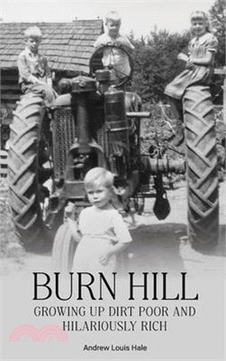 Burn Hill: Growing Up Dirt Poor and Hilariously Rich (Photo Book)