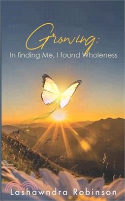 Growing: In finding Me, I found Wholeness