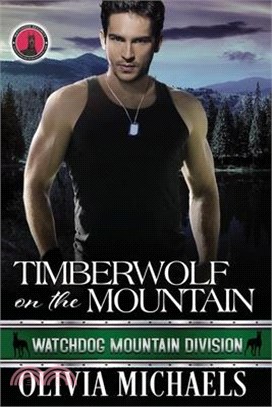 Timberwolf on the Mountain: Watchdog Mountain Division Book 2