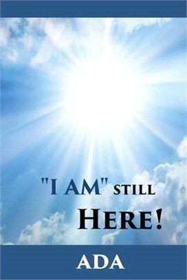 I Am Still Here!