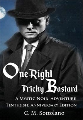 One Right Tricky Bastard: A Mystic Noir Adventure