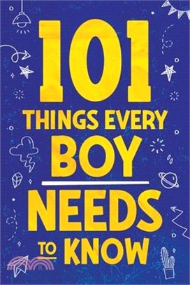 101 things every boy needs to know /