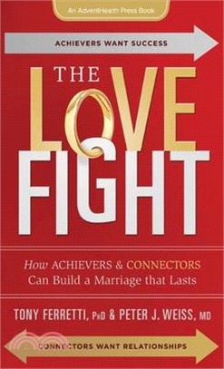 The Love Fight: How Achievers and Connectors Can Build a Marriage that Lasts