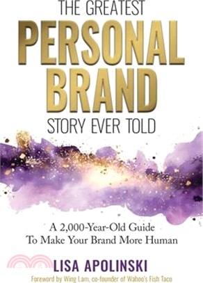 The Greatest Personal Brand Story Ever Told: A 2,000-Year-Old Guide To Make Your Brand More Human