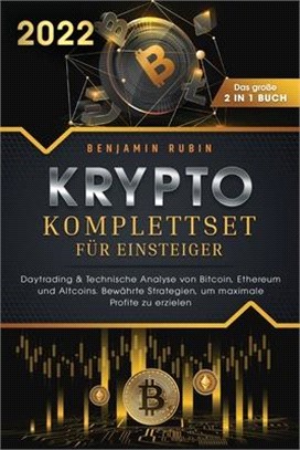 Krypto Komplettset für Einsteiger - Das große 2 in 1 Buch: Daytrading & Technische Analyse von Bitcoin, Ethereum und Altcoins. Bewährte Strategien, um