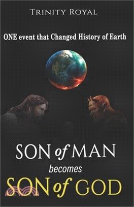 Son of Man becomes Son of GOD: ONE event that Changed History of Earth