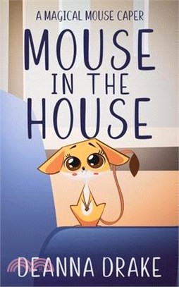 Mouse in the House: A Magical Mouse Caper