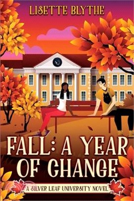 Fall: A Year of Change: A Silver Leaf University novel