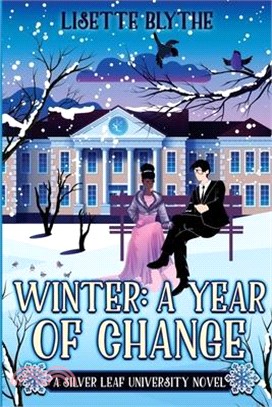 Winter: A Year of Change: A Silver Leaf University novel