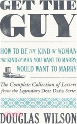 Get the Guy: How to Be the Kind of Woman the Kind of Man You Want to Marry Would Want to Marry