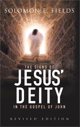 The Signs of Jesus' Deity in the Gospel of John: Revised Edition