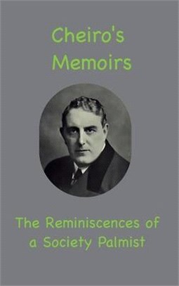Cheiro's Memoirs: The Reminiscences of a Society Palmist