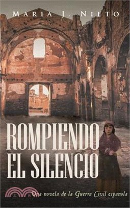 Rompiendo el Silencio: Ficción Histórica Sobre La Guerra Civil Española