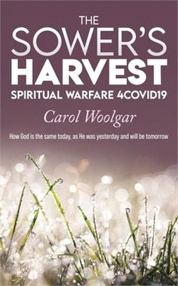 The Sower's Harvest: Spiritual Warfare 4Covid19: