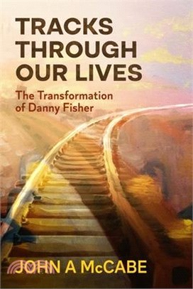 Tracks Through Our Lives: The Transformation of Danny Fisher