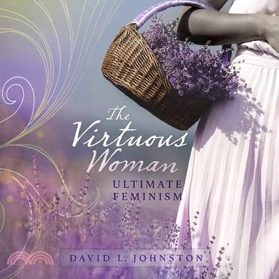 The Virtuous Woman: Ultimate Feminism