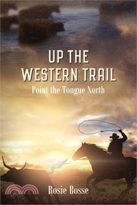Up the Western Trail: Point the Tongue North (Book #5) 2nd Edition