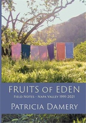 Fruits of Eden [black & white interior]: Field Notes - Napa Vallley 1991-2021