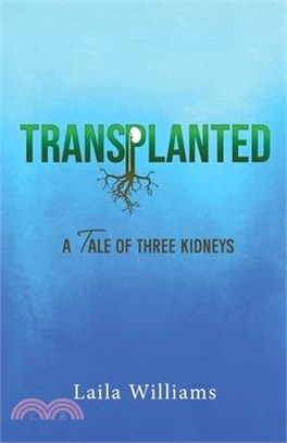Transplanted: A Tale of Three Kidneys