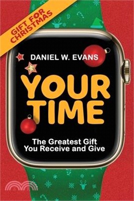 Your Time: (Special Edition for Christmas) The Greatest Gift You Receive and Give