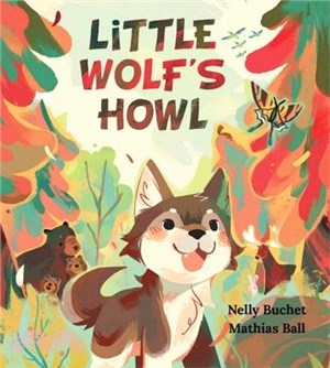 Little Wolf's Howl: A Story of Getting Lost, Only to Find One's Voice