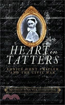 Heart in Tatters: Eunice Hunt Tripler and the Civil War