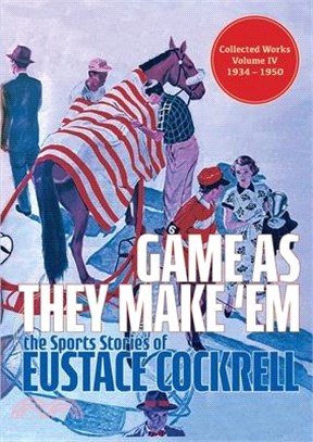 Game As They Make 'Em: The Sports Stories of Eustace Cockrell