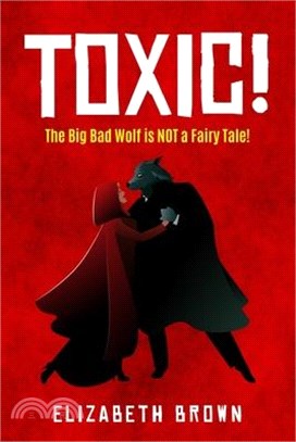 Toxic!: The Big Bad Wolf is Not a Fairy Tale!