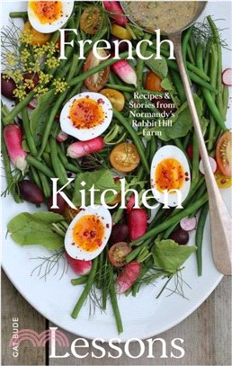 French Kitchen Lessons：Recipes & Stories from Normandy's Rabbit Hill Farm