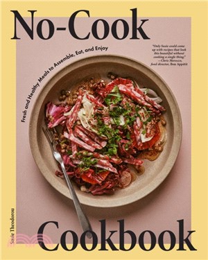 No-Cook Cookbook：Fresh and Healthy Meals to Assemble, Eat, and Enjoy