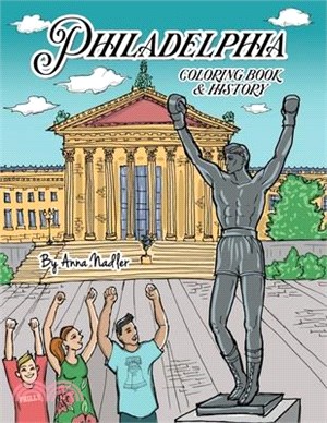 Philadelphia Coloring Book and History: 20 unique illustrations of Philly's famous sites for you to color, along with a brief history of each!