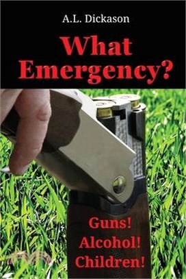 What Emergency?: Guns! Alcohol! Children!