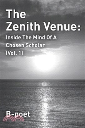 The Zenith Venue: Inside the Mind of a Chosen Scholar (Vol. 1)